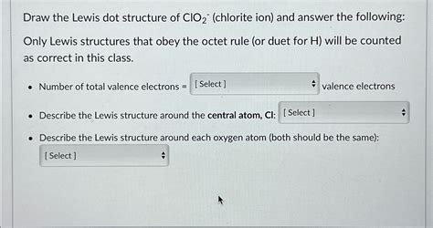 Solved Draw the Lewis dot structure of ClO2-(chlorite ion) | Chegg.com