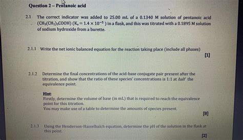 Solved Question 2 - Pentanoic acid 2.1 The correct indicator | Chegg.com