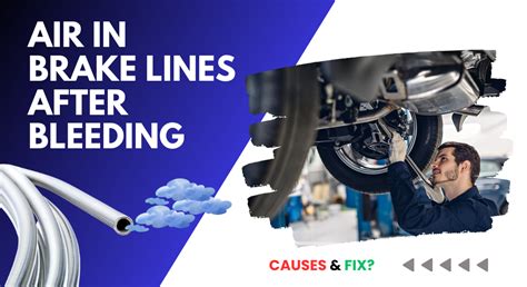 Air in Brake Lines After Bleeding: What Causes & How to Fix?