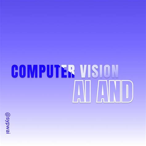 AI and computer vision. Computer vision in the context of AI… | by ...