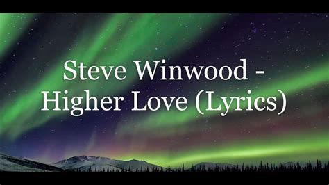 Steve Winwood - Higher Love (Lyrics HD) - YouTube Music