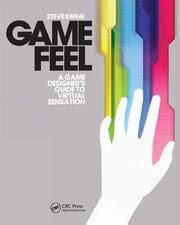 Game Feel: A Game Designer's Guide to Virtual Sensation - 1st Edition