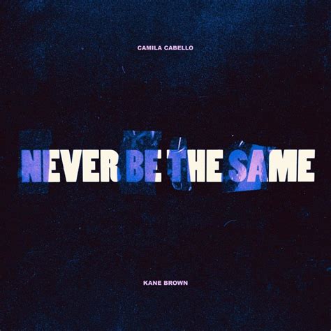 Camila Cabello – Never Be the Same (Remix) Lyrics | Genius Lyrics