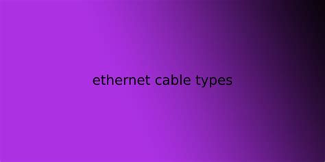 ethernet cable types - There are three types of ethernet cables ...