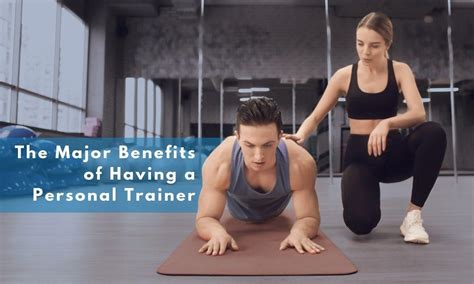 The Major Benefits of Having a Personal Trainer