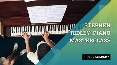 Stephen Ridley: Piano Masterclass - Internet of Learning