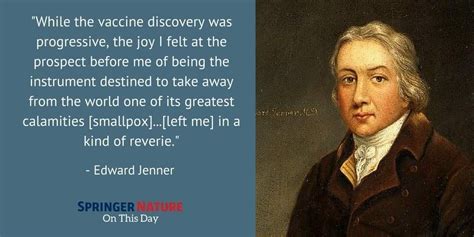 Edward Jenner is called “the father of immunology” https://todayinsci.com/J/Jenner_Edward ...