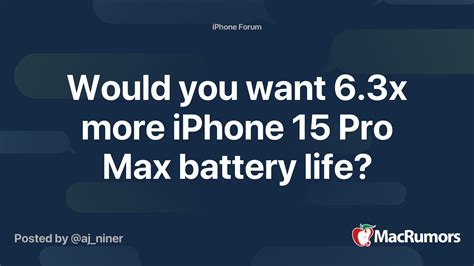 Would you want 6.3x more iPhone 15 Pro Max battery life? | MacRumors Forums