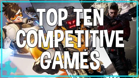 Top Ten Online Competitive Games Everyone Is Playing! (2017) - YouTube