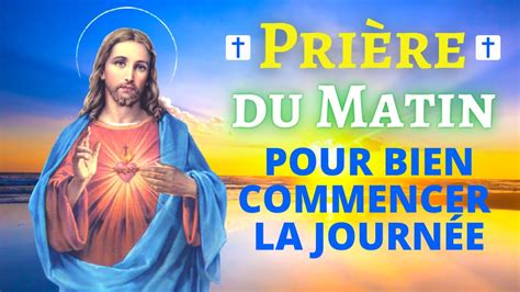 Prière DU MATIN pour BIEN COMMENCER la JOURNÉE - Prière PUISSANTE du Matin Catholique Chrétienne ...