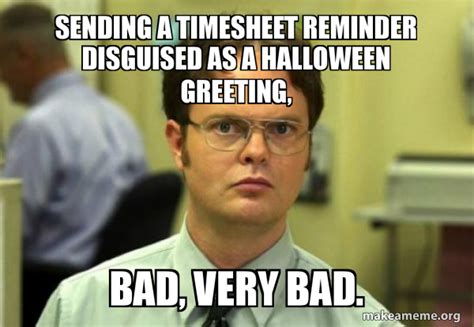 Sending a timesheet reminder disguised as a Halloween greeting, Bad, very bad. - Schrute Facts ...