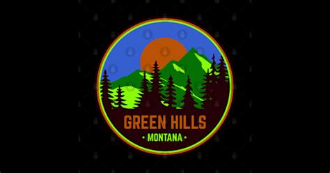 Green Hills Montana - Green Hill Montana - Sticker | TeePublic