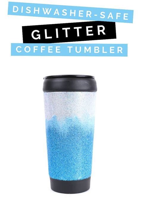 DISHWASHER-SAFE GLITTER COFFEE TUMBLER Craft Videos Mad in Crafts