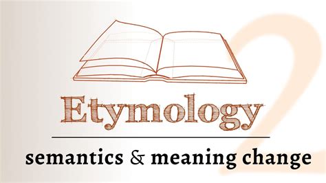 Word Origins - semantics, meaning change over time (Etymology 2 of 2 ...