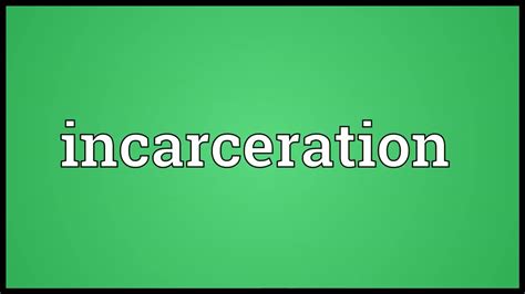 Incarceration Meaning - YouTube