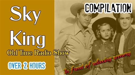 Sky King Compilation👉 8 Episodes/ Over 2 Hours/Old Time Radio With A ...