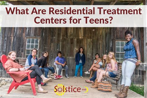 What Are Residential Treatment Centers for Teens? - Residential Treatment Centers | Solstice East