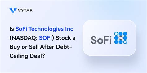 Is SoFi Technologies Inc (NASDAQ: SOFI) Stock a Buy or Sell After Debt-Ceiling Deal?