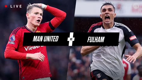 Man United vs Fulham live score, result, updates, highlights, lineups as Calvin Bassey gives ...