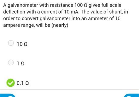 A galvanometer with resistance 100Ω gives full scale deflection with a cu..