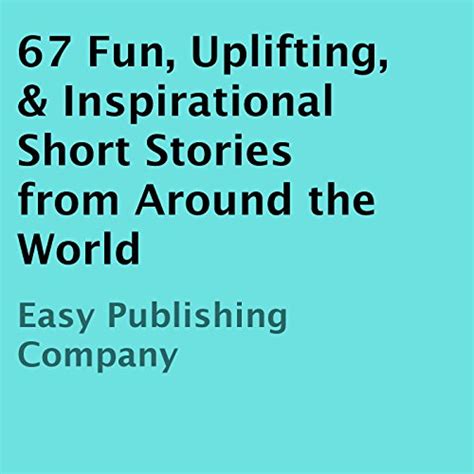 67 Fun, Uplifting, & Inspirational Short Stories from Around the World ...