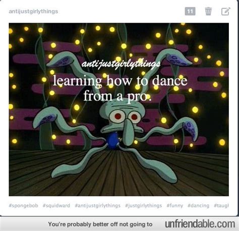 Squidward dancing on antijustgirlythings - - Public Displays of Fail ...