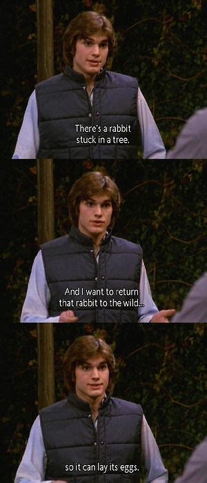 oh silly kelso | That 70s show, 70 show, Tv show quotes