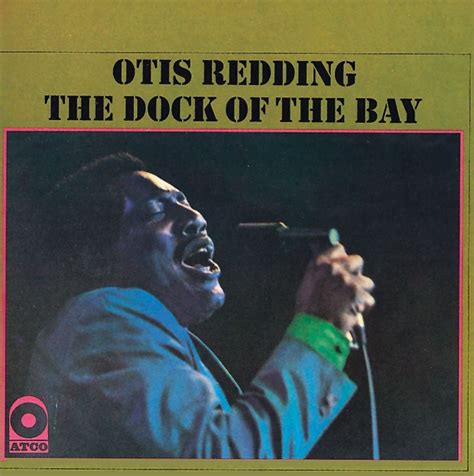 Otis Redding's (Sittin' On) The Dock of the Bay - One Of Those Songs I Still Play 50 Years Later ...