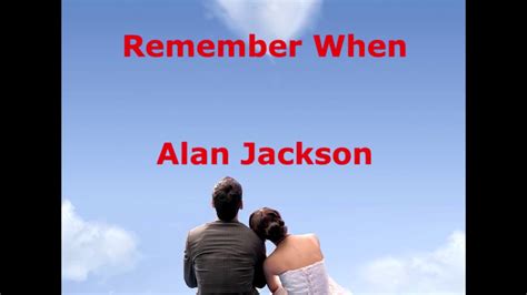 Remember When - Alan Jackson - with lyrics - YouTube