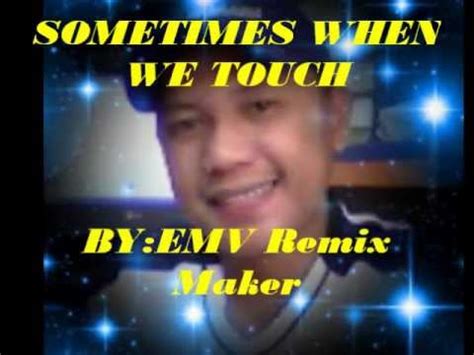 SOMETIMES WHEN WE TOUCH REMIX - YouTube