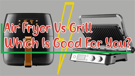 Air Fryer Vs Grill [Which Is Good For You?]