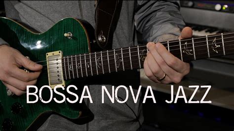 Bossa Nova Jazz Guitar Grooves - YouTube