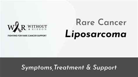 LIPOSARCOMA - SYMPTOMS, TREATMENT & SUPPORT - WITHOUT A RIBBON - YouTube