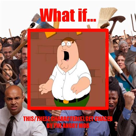 What If Peter Griffin Gets Chased by the Angry Mob by sirjosh9 on ...