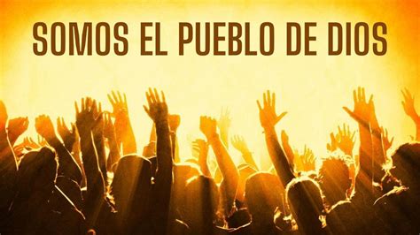 SOMOS EL PUEBLO DE DIOS - YouTube