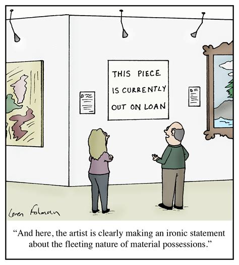 Cartoon: "And here, the artist is clearly making an ironic statement about the fleeting nature ...