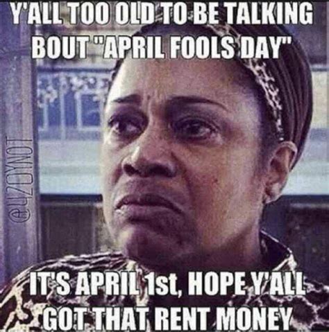 It's April Fools Day - and April 1 - Rent is DUE :/ For those of us in ...