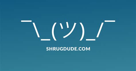 Shrug Dude Ascii for reddit and the web — ¯\_(ツ)_/¯