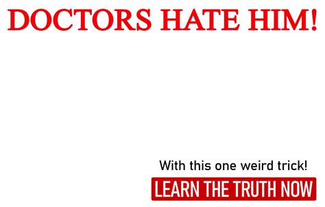 Doctors Hate Him (One Weird Trick) Blank Template - Imgflip