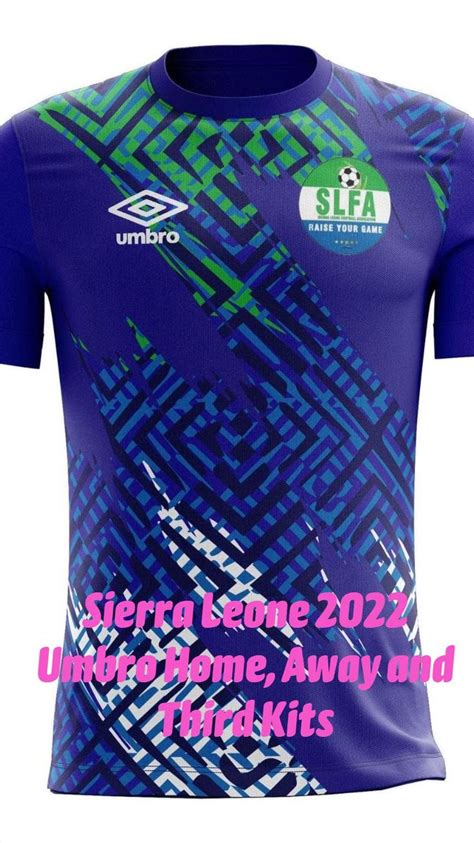 Sierra Leone 2022 Umbro Home, Away and Third Kits | Soccer jersey, Jersey outfit, Custom soccer