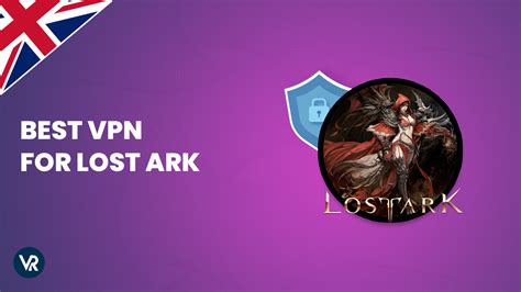 Best VPN for Lost Ark in UK [Access the Korean Version]