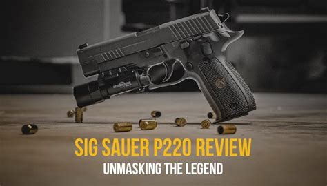 A Comprehensive Sig Sauer P220 Review