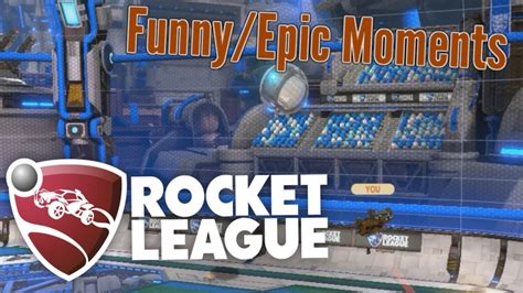 Rocket League Funny/Epic Moments - YouTube