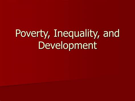 PPT - Poverty, Inequality, and Development PowerPoint Presentation - ID ...