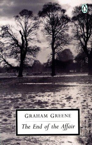 The End of the Affair by Graham Greene — Reviews, Discussion, Bookclubs ...