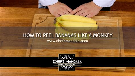 Lesson 43 - How to Peel Bananas (Like a Monkey) - Chef's Mandala