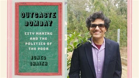 In Outcaste Bombay, historian Juned Shaikh interrogates assumptions about city's cosmopolitanism ...