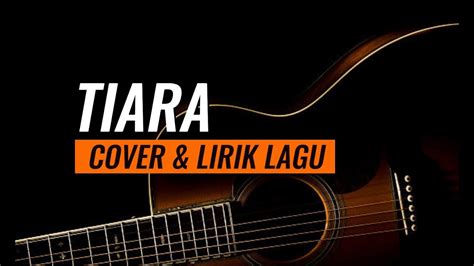 TIARA - LIRIK LAGU | COVER - YouTube