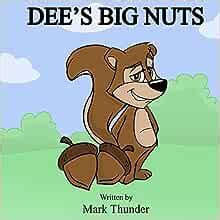 Dee's Big Nuts: Thunder, Mark: 9781515326762: Amazon.com: Books