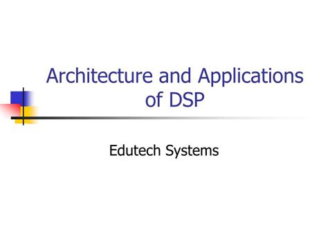 PPT - Architecture and Applications of DSP PowerPoint Presentation ...